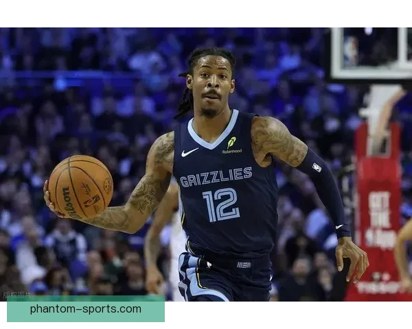 名记曝灰熊态度转变 行情不佳令莫兰特留队前景明朗